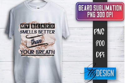 Beard Sublimation | Fathers Day Sublimation | Shirt Quotes