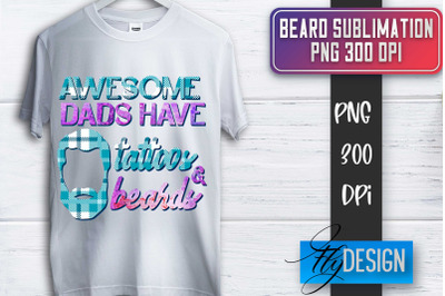 Beard Sublimation | Fathers Day Sublimation | Shirt Quotes