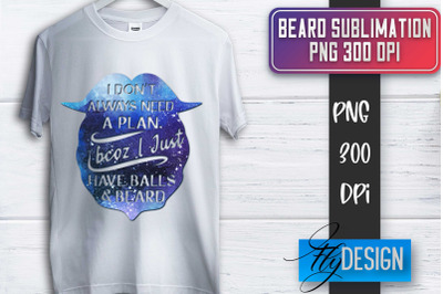 Beard Sublimation | Fathers Day Sublimation | Shirt Quotes