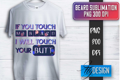 Beard Sublimation | Fathers Day Sublimation | Shirt Quotes