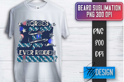 Beard Sublimation | Fathers Day Sublimation | Shirt Quotes