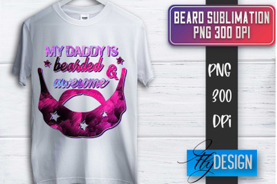 Beard Sublimation | Fathers Day Sublimation | Shirt Quotes