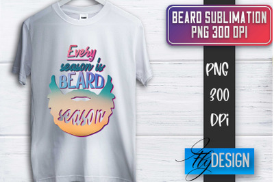 Beard Sublimation | Fathers Day Sublimation | Shirt Quotes