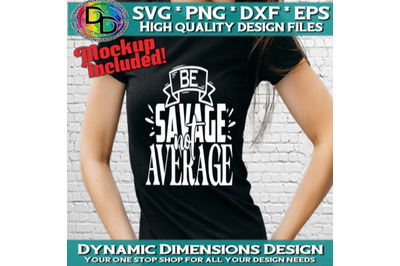 Be Savage Not Average, Savage Svg, Classy Svg, Bougie Svg, Rachet Svg,