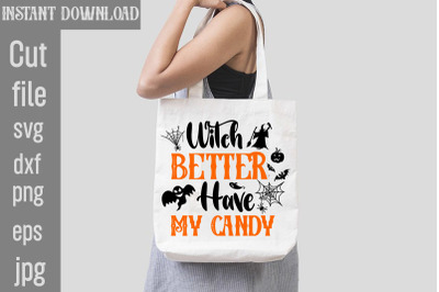 Witch Better Have My Candy SVG cut file,Witch Better Have My Candy