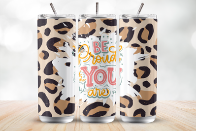 Be Proud of Who You are 20oz Tumbler Wrap Sublimation Design