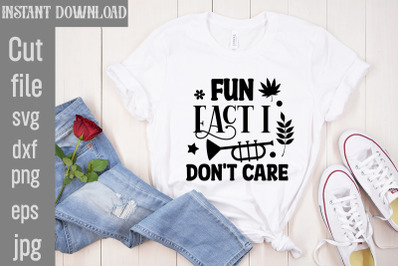 Fun Fact I Don&amp;&23;039;t Care SVG cut file&2C;Sublimation &2C;Design Sassy Sublimati