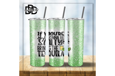 If you&#039;re going to be Salty Bring the Tequila 20 oz Skinny Tumbler Sub