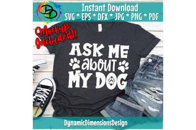 Ask me About my Dog Svg, Mom Svg, Dog Svg, Dog Lover Svg, Dog Paw Prin