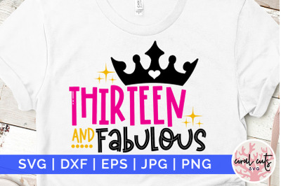 Thirteen and fabulous - Birthday SVG EPS DXF PNG Cutting File