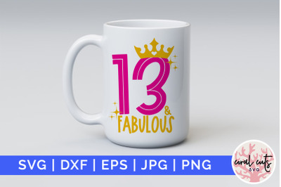 13 &amp; Fabulous - Birthday SVG EPS DXF PNG Cutting File