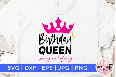 Birthday queen sassy and classy - Birthday SVG EPS DXF PNG Cutting Fil
