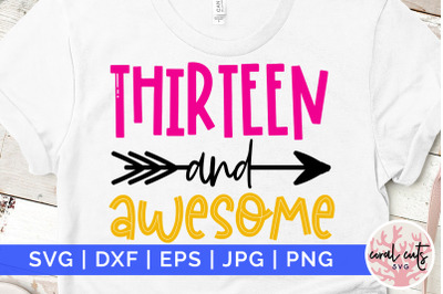 Thirteen and awesome - Birthday SVG EPS DXF PNG Cutting File
