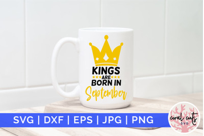 Kings are born in september - Birthday SVG EPS DXF PNG Cutting File