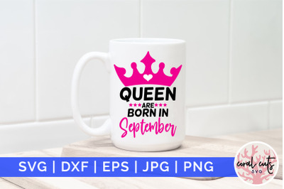 Queen are born in september - Birthday SVG EPS DXF PNG Cutting File