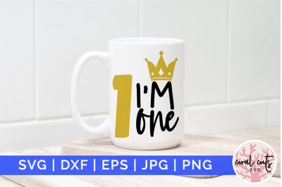 Im one - Birthday SVG EPS DXF PNG Cutting File