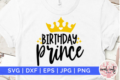 Birthday prince - Birthday SVG EPS DXF PNG Cutting File