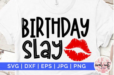 Birthday slay - Birthday SVG EPS DXF PNG Cutting File