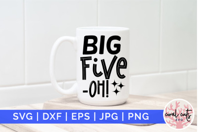 Big five oh - Birthday SVG EPS DXF PNG Cutting File
