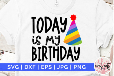 Today is my birthday - Birthday SVG EPS DXF PNG Cutting File