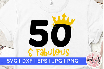 50 and fabulous - Birthday SVG EPS DXF PNG Cutting File