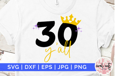 30 yall - Birthday SVG EPS DXF PNG Cutting File