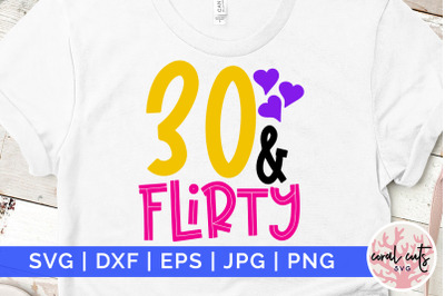 30 and flirty - Birthday SVG EPS DXF PNG Cutting File