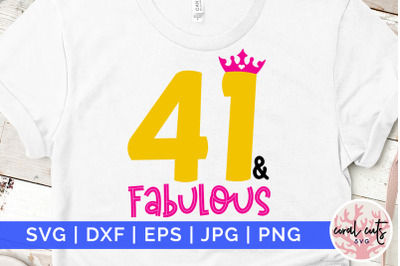 41 &amp; Fabulous - Birthday SVG EPS DXF PNG Cutting File