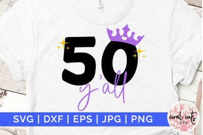 50 yall - Birthday SVG EPS DXF PNG Cutting File