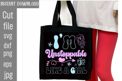 I&amp;&23;039;m Unstoppable Like A Girl SVG cut file&2C;Retro Little Girl Svg&2C; Bundle