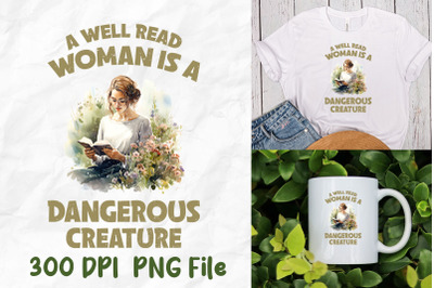 A Well Read Woman Is Dangerous Creature