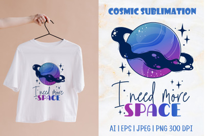 I Need More Space | Planet T-Shirt Design