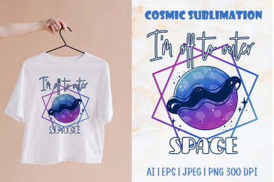 I&#039;m Off To Outer Space | Planet T-Shirt Design