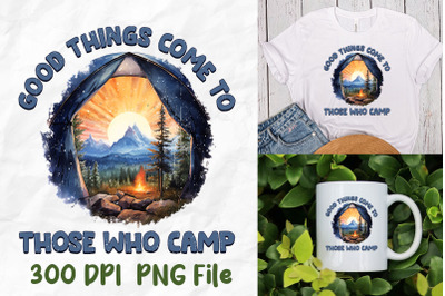 Good Things Come To Those Who Camp