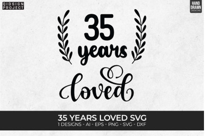 35 Years Loved Svg, Love Quote, Anniversary SVGs