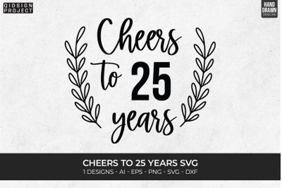 Cheers to 25 years Svg, Love Quote, Anniversary SVGs