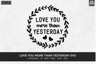 Love You more than Yesterday Svg, Anniversary SVGs
