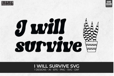 I Will Survive Svg, Plant Quotes Svg, Plant Lover Svg
