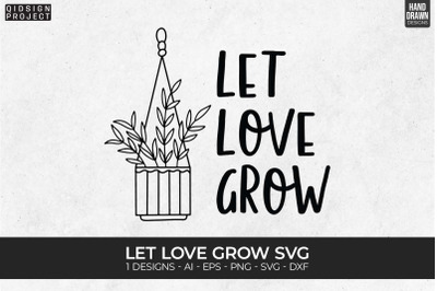Let Love Grow Svg, Plant Quotes Svg, Plant Lover Svg