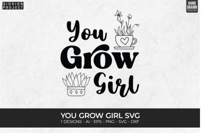 You Grow Girl Svg, Plant Quotes Svg, Plant Lover Svg