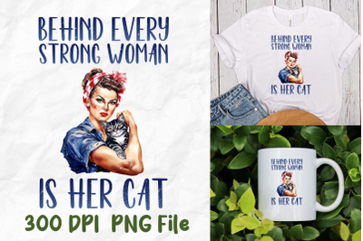 Behind Every Strong Woman Is Her Cat