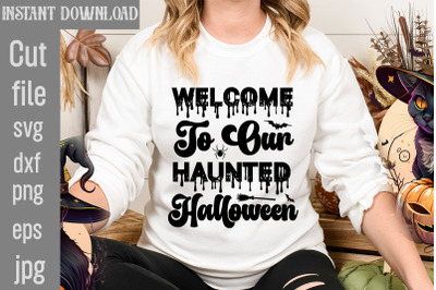 Welcome To Our Haunted Halloween SVG cut file&2C; Halloween SVG Bundle&2C; R