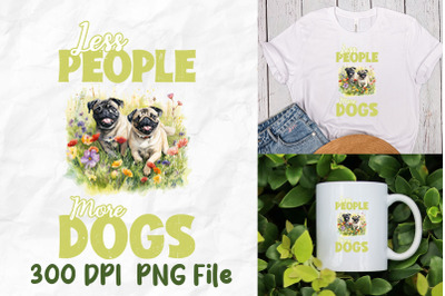 Less People More Dog Dog Lover Pug