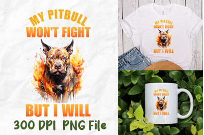 My Pitbull Won&#039;t Fight But I Will