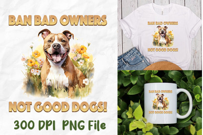 Ban Bad Owners Not Good Dogs Pitbull