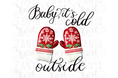 Baby It&#039;s Cold Outside, Winter Design PNG Digital Download