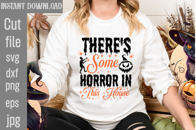 There&#039;s Some Horror In This House SVG cut file,Halloween Svg Disney, H