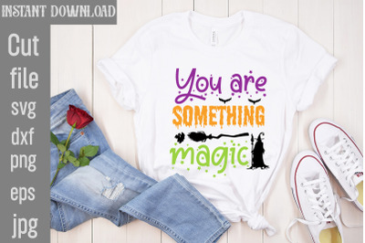 You Are Something Magic SVG cut file&2C;Halloween Svg Disney&2C; Halloween S