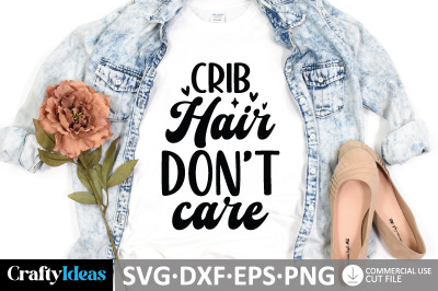 Crib hair don&#039;t care SVG
