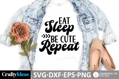 Eat sleep be cute repeat SVG Design